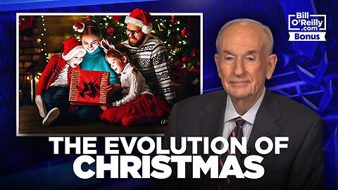 "It's One of the Great Traditions of Our Country!" — Bill O'Reilly on the Evolution of Christmas