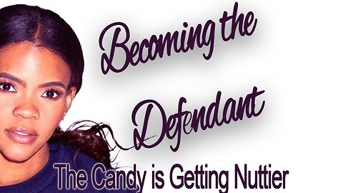Becoming the Defendant: The Candy Gets Nuttier