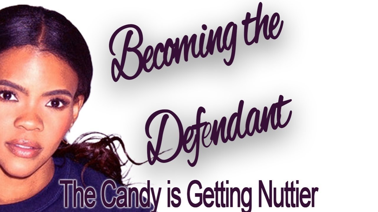 Becoming the Defendant: The Candy Gets Nuttier