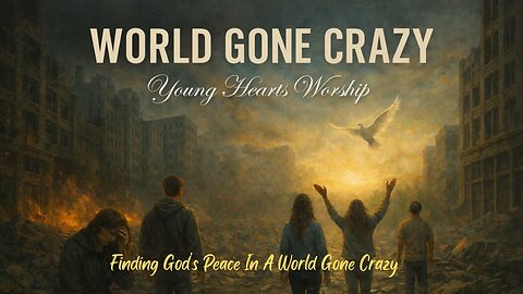 World Gone Crazy - Finding Peace in the Midst of Chaos