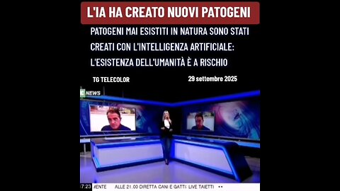 TG TELECOLOR: "PATOGENI MAI ESISTITI IN NATURA SONO STATI CREATI CON L'INTELLIGENZA ARTIFICIALE: L'ESISTENZA DELL'UMANITÀ È A RISCHIO" 29/9/2025