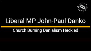 Anti-Christian Liberal MP John-Paul Danko Denies Church Burnings - December 1, 2025