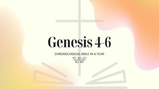 Chronological Bible: Genesis 4-6