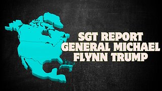 SGT Report: Featuring General Michael Flynn, Trump, Rick Wiles, Jim Fetzer, Victor Hugo..