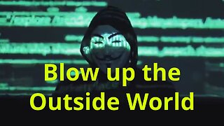 Blow up the Outside World