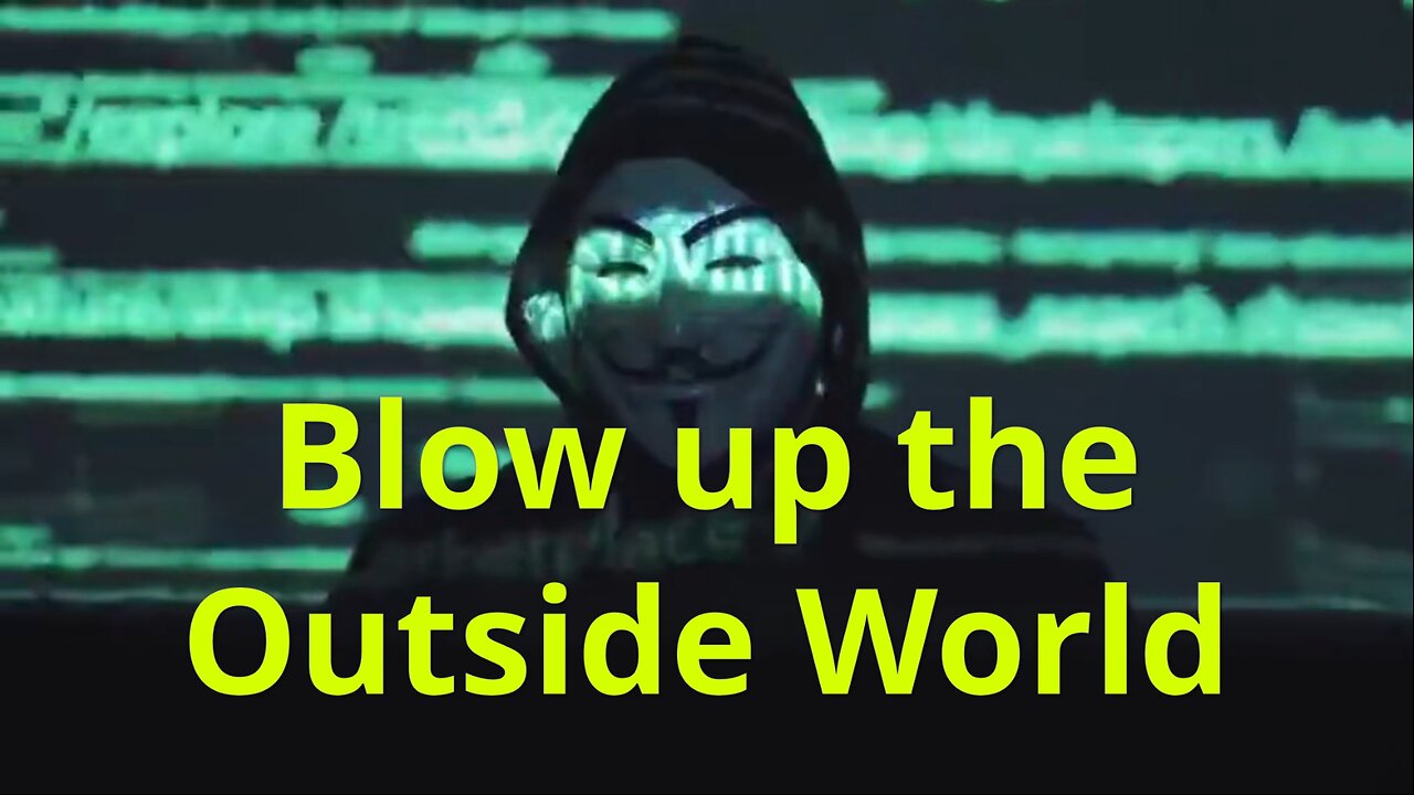 Blow up the Outside World