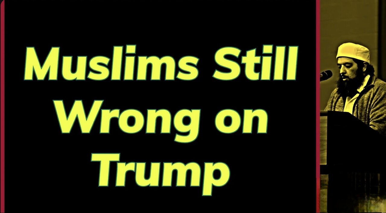 Sheikh Omar Baloch - Muslims Still Reading Trump Wrong