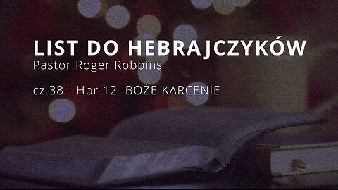 2025.03.05 - HEBRAJCZYKOW CZ.38 - rozdzial 12 BOZE KARCENIE - Pastor Roger