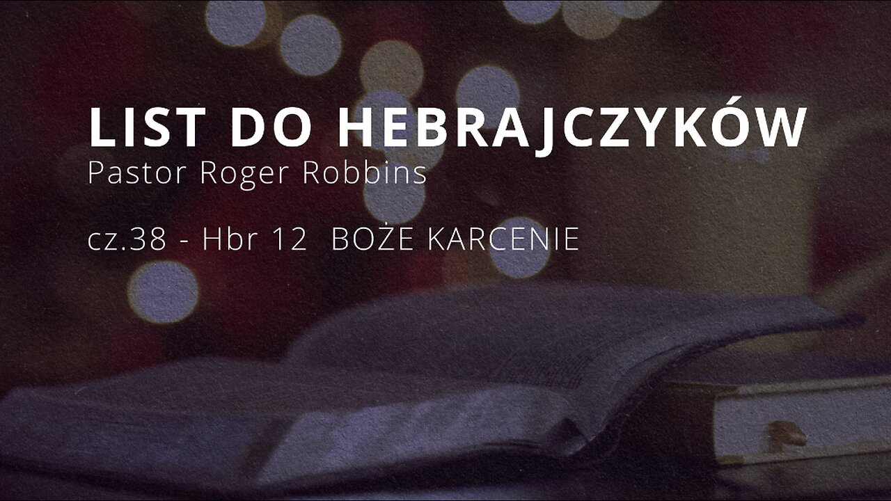 2025.03.05 - HEBRAJCZYKOW CZ.38 - rozdzial 12 BOZE KARCENIE - Pastor Roger