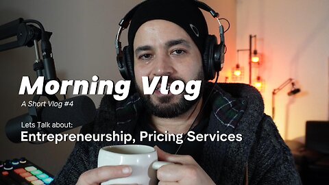 Lets talk about Entrepreneurship and Pricing Services - Morning Vlog #4