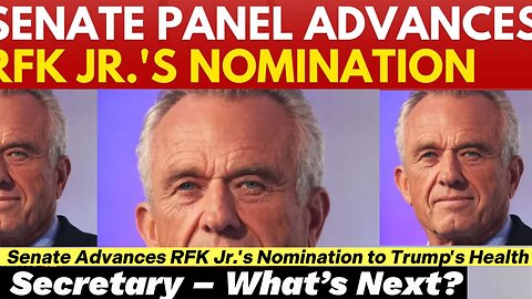 RFK Jr. Moves Closer to Trump’s Health Secretary Role | Senate Panel Nomination