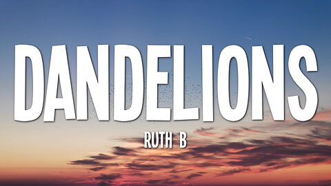 Ruth B - Dandelions (Lyrics) I see forever in your eyes.