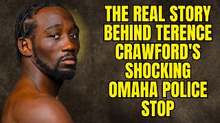 The REAL Story Behind Terence Crawford's Shocking Omaha Police Stop