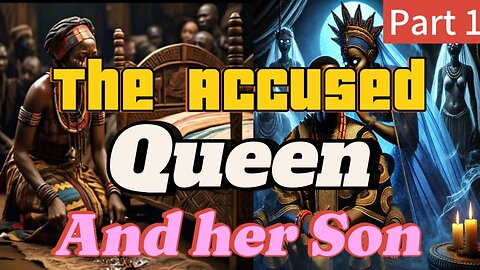 The Accused Queen and her Son Part 1