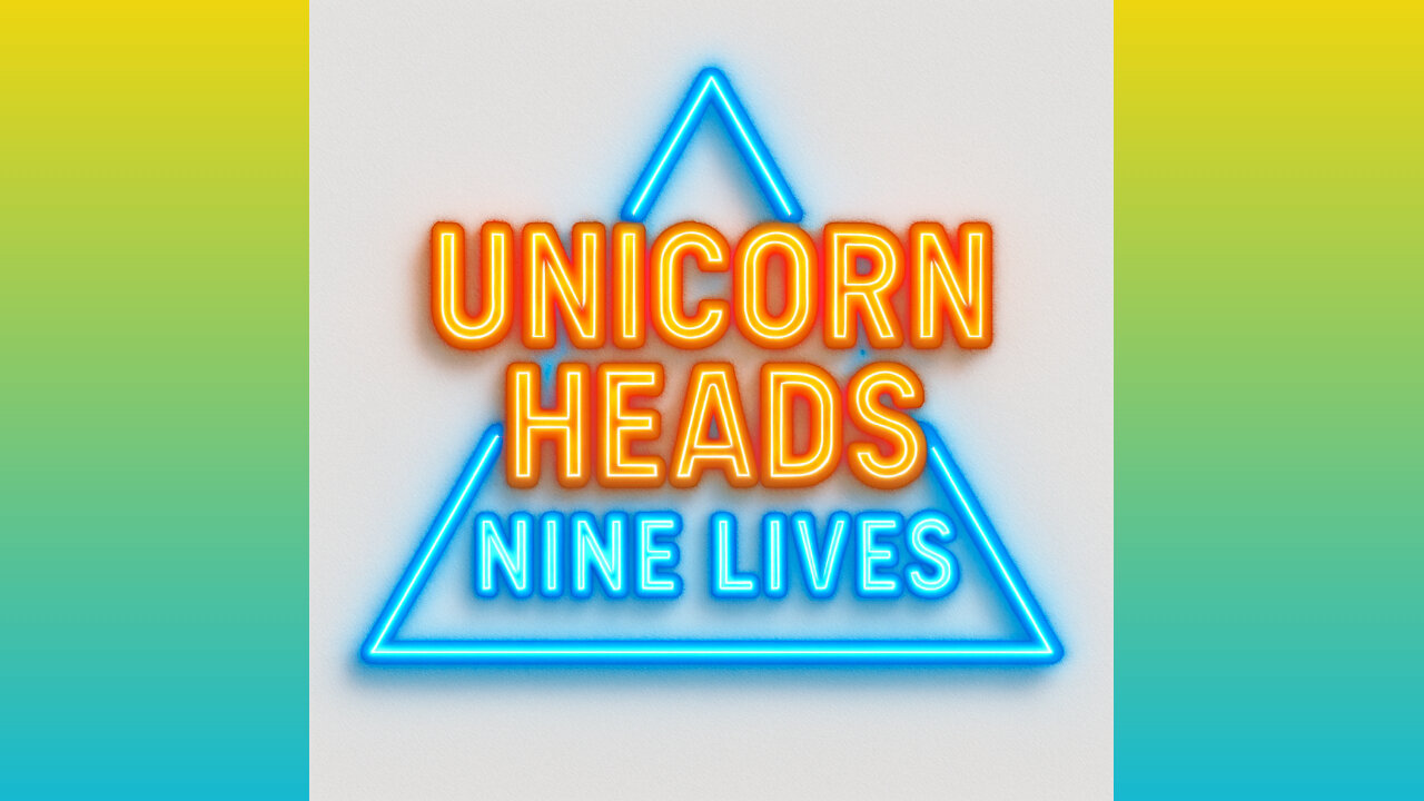 UNICORN HEADS - NINE LIVES
