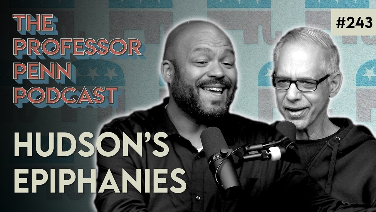 We've Reached A Boiling Point! | HUDSON'S EPIPHANIES w/ Professor Penn & Walter Hudson | EP243