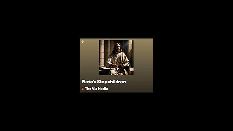 "Plato's Stepchildren" by: The Via Media