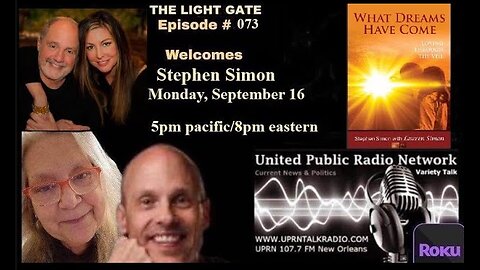 THE LIGHT GATE EPISODE #073: STEPHEN SIMON "WHAT DREAMS MAY COME." LIFE AFTER DEATH