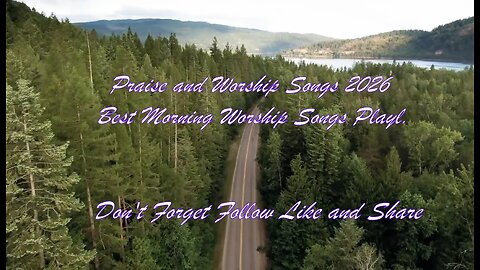 Praise and Worship Songs 2026- Best Morning Worship Songs Playlist