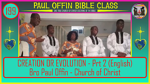 199| CREATION OR EVOLUTION - Prt 2 (English) Bro Paul Offin - Church of Christ