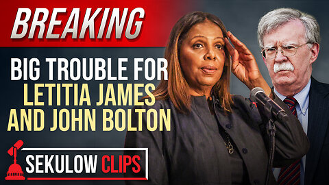 Big Trouble for Letitia James and John Bolton