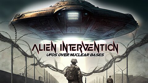 Alien Intervention: UFOs Over Nuclear Bases (2023) documentary