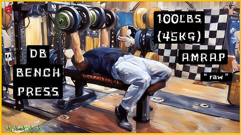 AMRAP w/ ~100lbs (45kg) Raw Dumbbell Bench Press