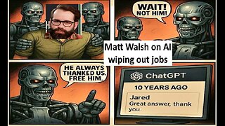 Matt Walsh on AI wiping out jobs, is he right?