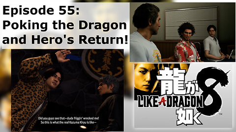 Episode 55: Poking the Dragon and Hero's Return!