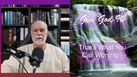 That’s What You Call Worship?