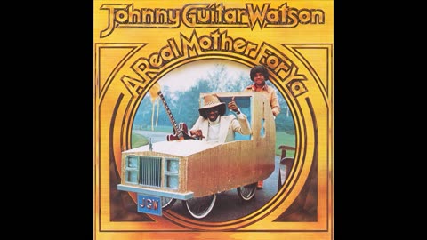 A Real Mother For Ya (Johnny Guitar Watson)