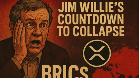 Jim Willie’s Countdown to Collapse - XRP and BRICS
