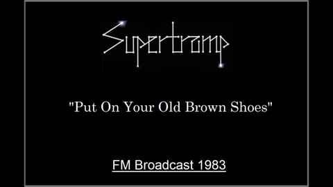 Supertramp - Put On Your Old Brown Shoes (Live in Munich, Germany July 23, 1983) FM Broadcast