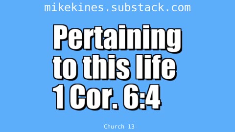 Church_013_Pertaining_to_this_life_1_Cor_6-4