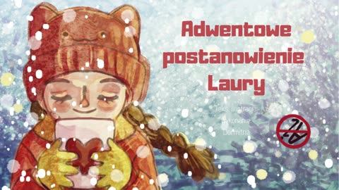 Adwentowe postanowienia Laury, bajka o dobrych uczynkach ;-)