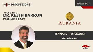 Discussion with Dr. Keith Barron | Aurania Resources (TSXV:ARU)