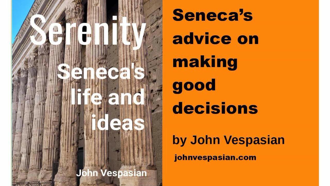 Seneca’s advice on making good decisions