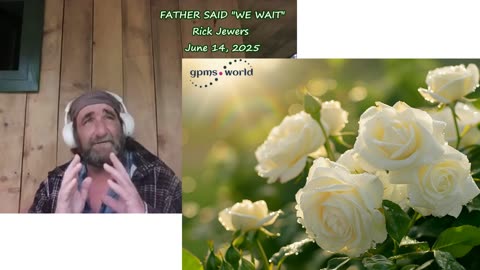 FATHER SAID _WE WAIT_ Rick Jewers June 14, 2025