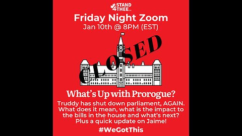 Stand4THEE Friday Night Zoom Jan 10 - What is the Impact of Prorogue?