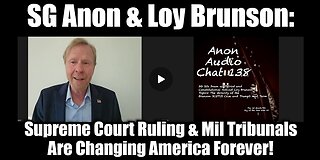 SG Anon & Loy Brunson Supreme Court Ruling & Military Tribunals Are Changing America!