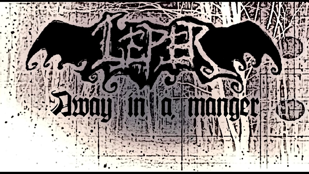 LEPER - AWAY IN A MANGER