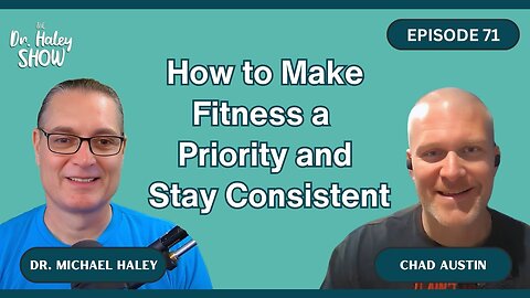 How to Make Fitness a Priority and Stay Consistent – Chad Austin's Proven Methods