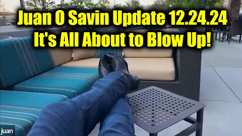 Juan O Savin Update 12.24.24 - It's All About to Blow Up!