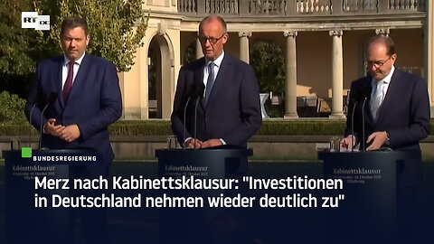 Merz nach Kabinettsklausur: "Investitionen in Deutschland nehmen wieder deutlich zu"