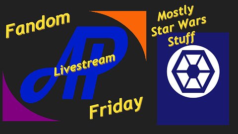 Fandom Friday - Mostly a Star Wars Special