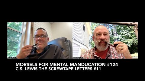 Morsels for Mental Manducation #124—C.S. Lewis The Screwtape Letters #11