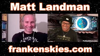 [Flat Earth Dave Interviews 2] Matt Landman - Frankenskies w Flat Earth Dave [Mar 19, 2025]