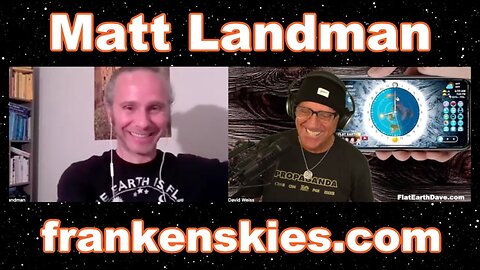 [Flat Earth Dave Interviews 2] Matt Landman - Frankenskies w Flat Earth Dave [Mar 19, 2025]