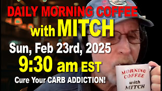 MORNING COFFEE with MITCH-Carnivore Talk - Sun, Feb 23rd, 2025, 9:30am EST