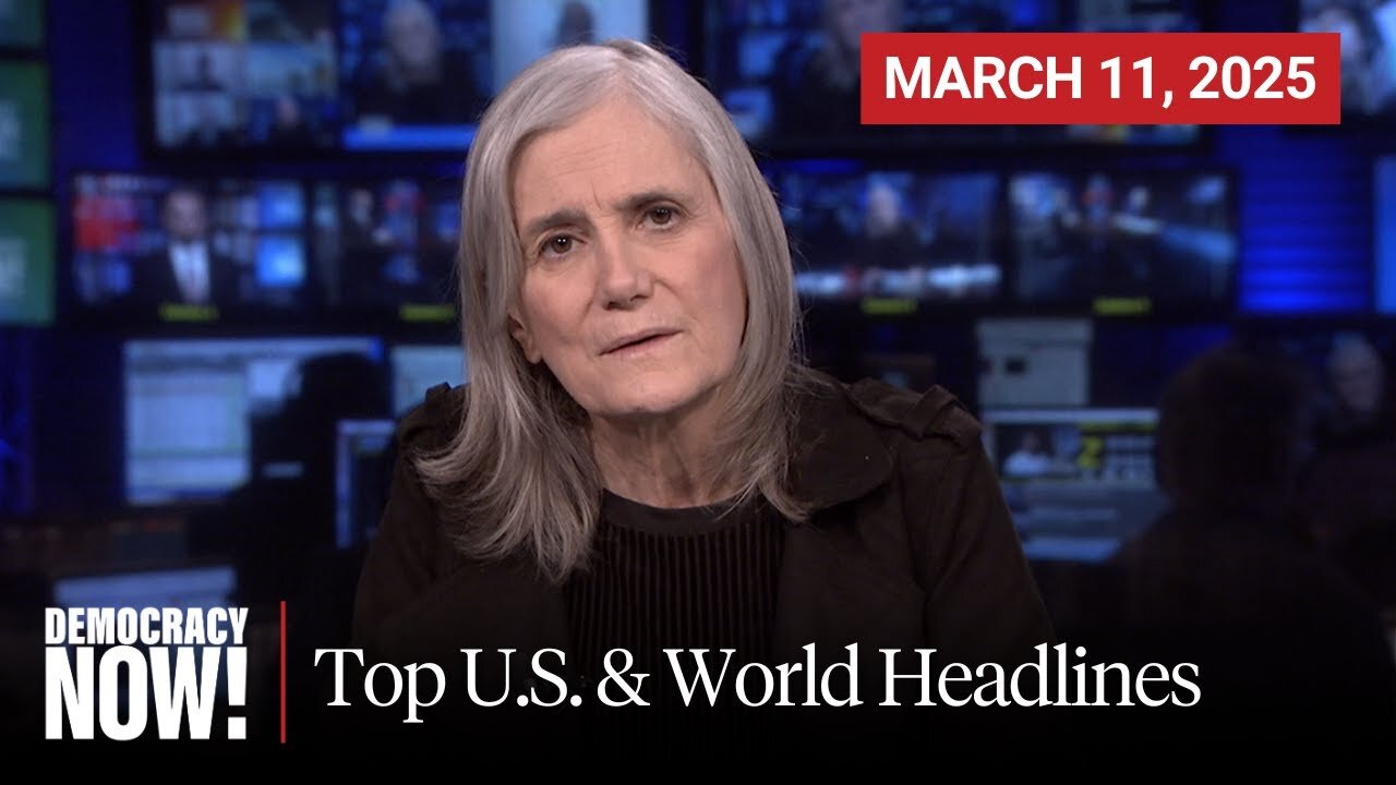 Top U.S. & World Headlines — March 11, 2025